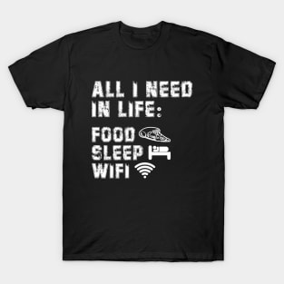 All I Need in Life Food Pizza Sleep WiFi T-Shirt